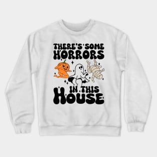 There's Some Horrors In This House Crewneck Sweatshirt